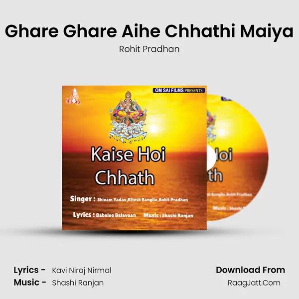 Ghare Ghare Aihe Chhathi Maiya Song mp3 | Rohit Pradhan