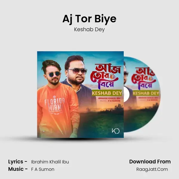 Aj Tor Biye Song mp3 | Keshab Dey