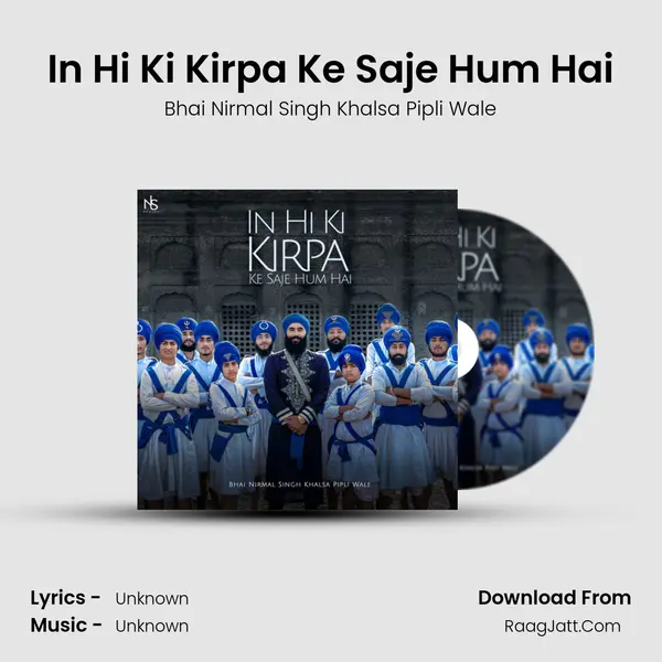 In Hi Ki Kirpa Ke Saje Hum Hai Song mp3 | Bhai Nirmal Singh Khalsa Pipli Wale