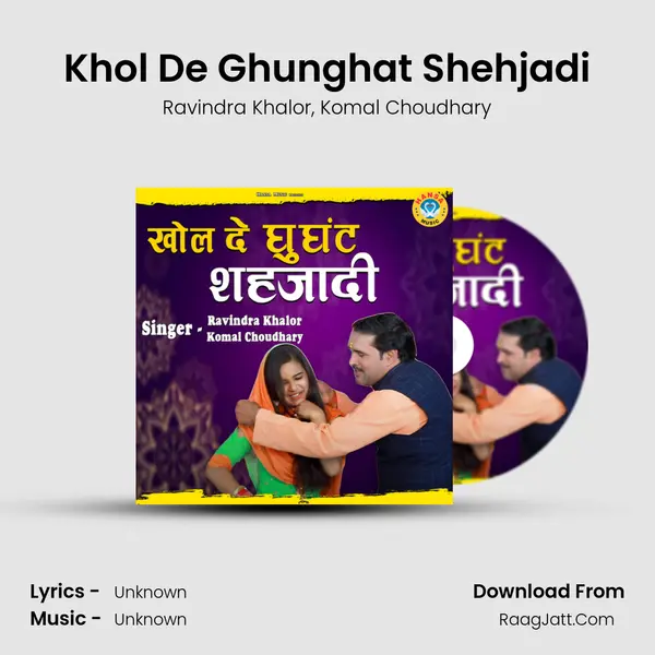 Khol De Ghunghat Shehjadi mp3 song