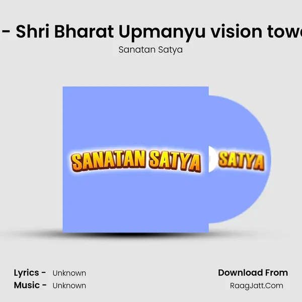 Astrologer - Shri Bharat Upmanyu vision towards future Song mp3 | Sanatan Satya