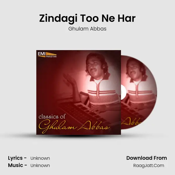 Zindagi Too Ne Har Song mp3 | Ghulam Abbas