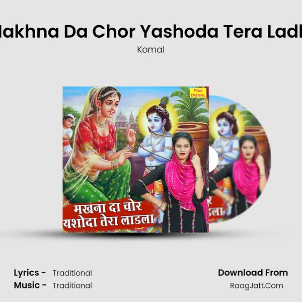 Makhna Da Chor Yashoda Tera Ladla mp3 song