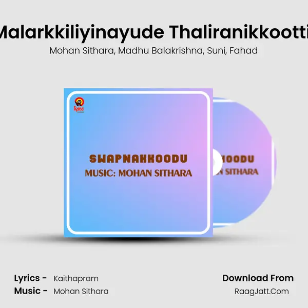 Malarkkiliyinayude Thaliranikkoottil Song mp3 | Mohan Sithara