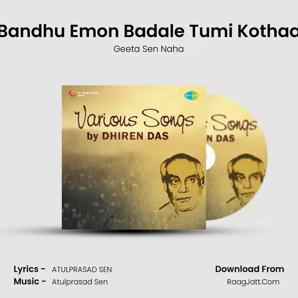 Bandhu Emon Badale Tumi Kothaa Song mp3 | Geeta Sen Naha