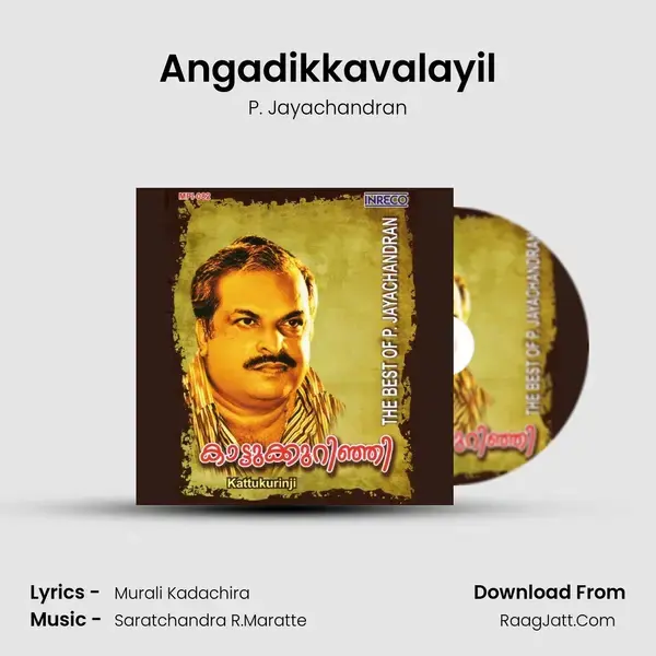 Angadikkavalayil Song mp3 | P. Jayachandran