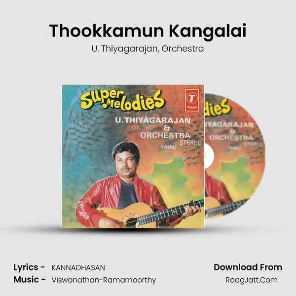 Thookkamun Kangalai Song mp3 | U. Thiyagarajan