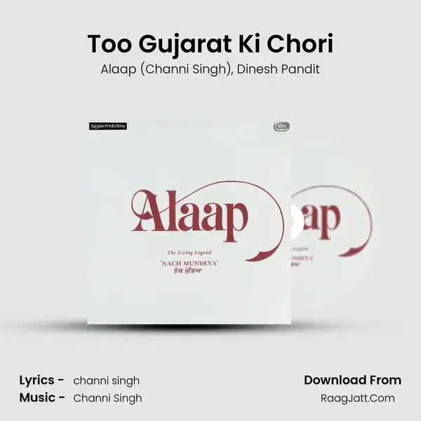 Too Gujarat Ki Chori Song mp3 | Alaap (Channi Singh)