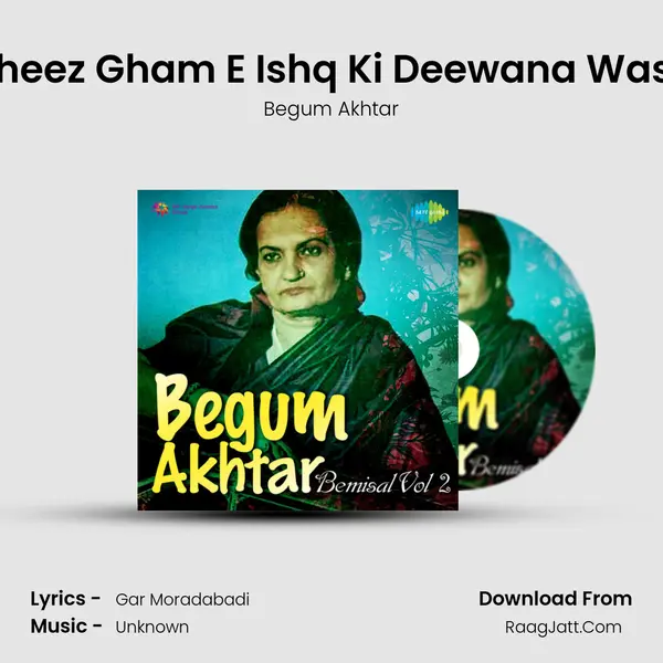 Kya Cheez Gham E Ishq Ki Deewana Washi Hai Song mp3 | Begum Akhtar