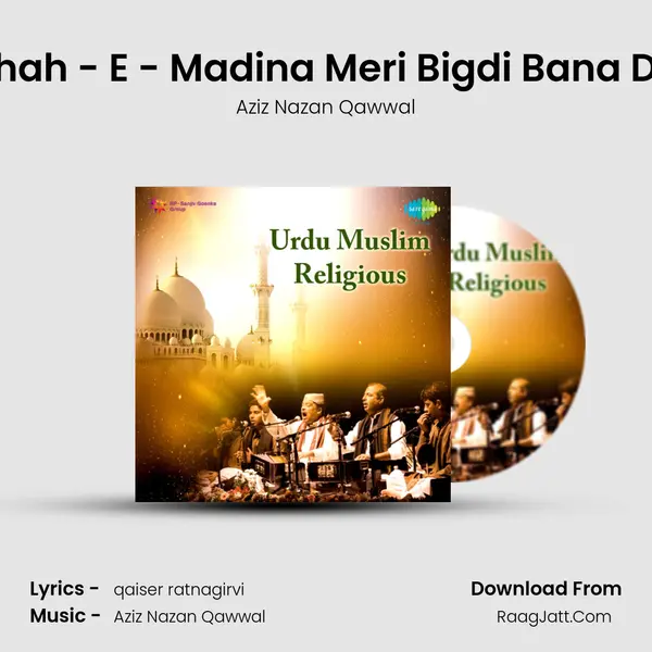 Shah - E - Madina Meri Bigdi Bana Do mp3 song