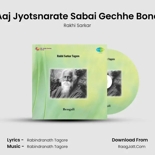 Aaj Jyotsnarate Sabai Gechhe Bone Song mp3 | Rakhi Sarkar