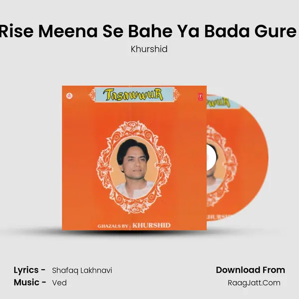 Sheeshe Se Rise Meena Se Bahe Ya Bada Gure Paimane Se mp3 song