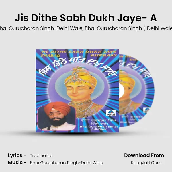 Jis Dithe Sabh Dukh Jaye- A Song mp3 | Bhai Gurucharan Singh-Delhi Wale