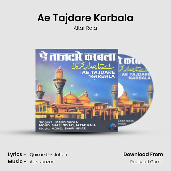 Ae Tajdare Karbala Song mp3 | Altaf Raja