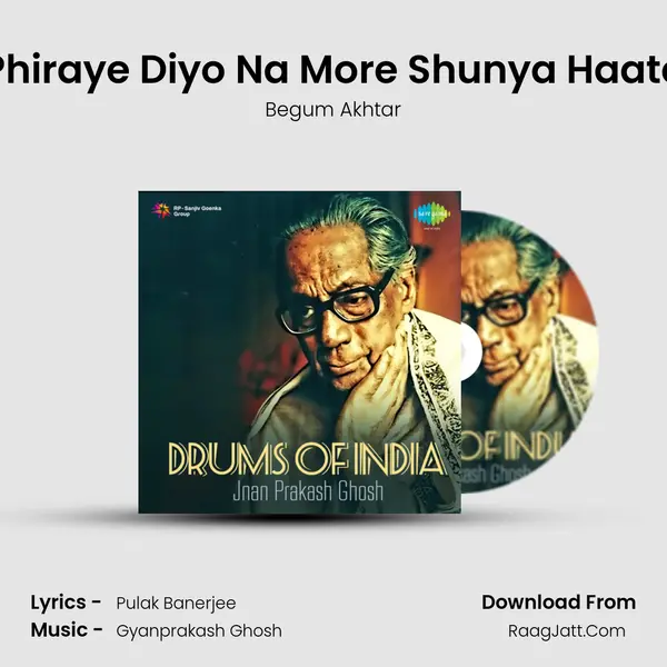 Phiraye Diyo Na More Shunya Haate Song mp3 | Begum Akhtar