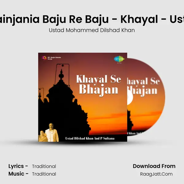 Ae More Rab Se And Painjania Baju Re Baju - Khayal - Ustad Mohddilshad Khan Song mp3 | Ustad Mohammed Dilshad Khan