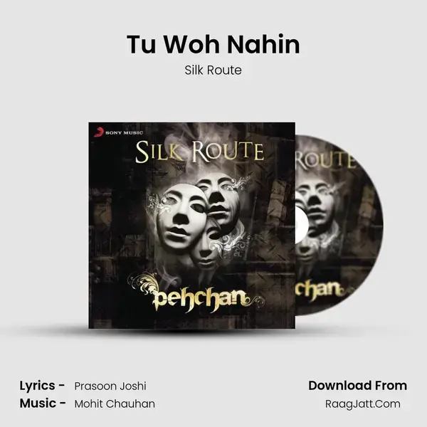 Tu Woh Nahin Song mp3 | Silk Route