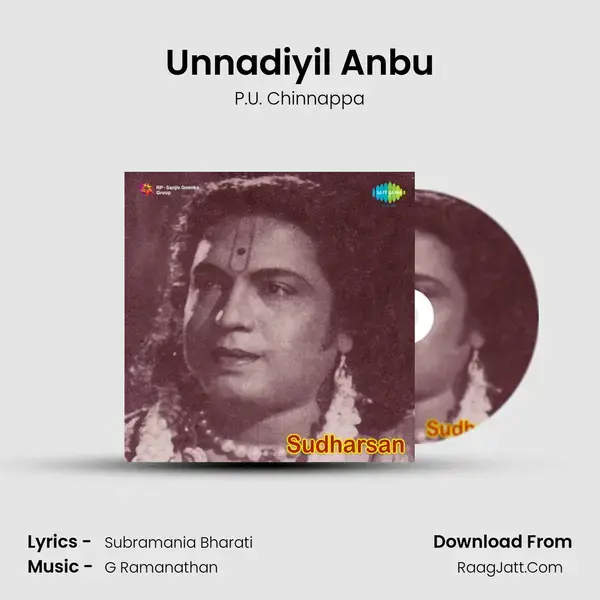 Unnadiyil Anbu Song mp3 | P.U. Chinnappa