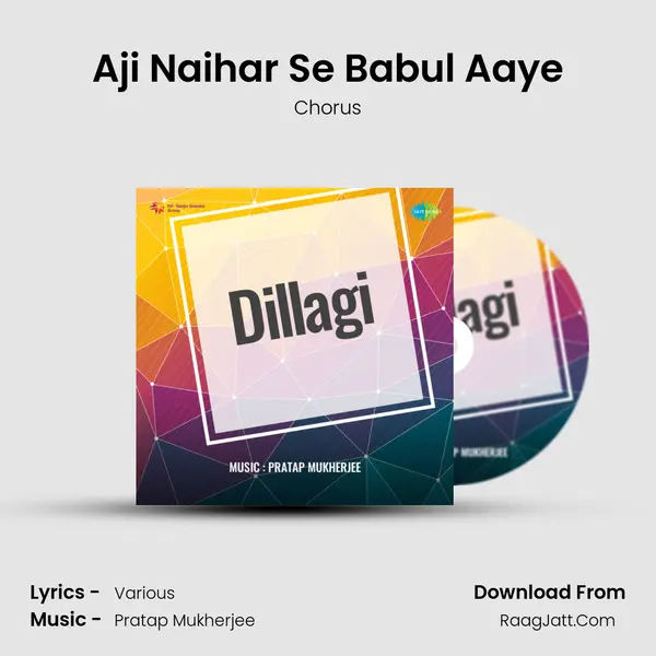 Aji Naihar Se Babul Aaye Song mp3 | Chorus