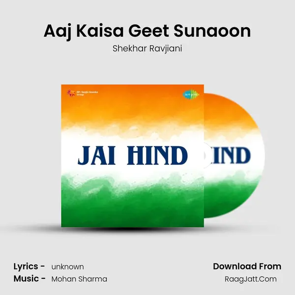 Aaj Kaisa Geet Sunaoon Song mp3 | Shekhar Ravjiani