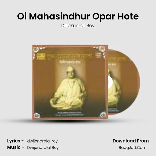 Oi Mahasindhur Opar Hote Song mp3 | Dilipkumar Roy