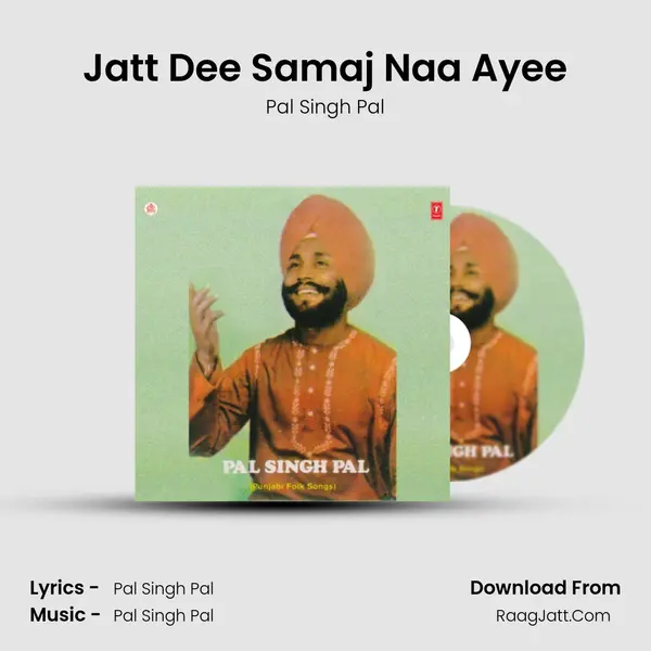 Jatt Dee Samaj Naa Ayee Song mp3 | Pal Singh Pal