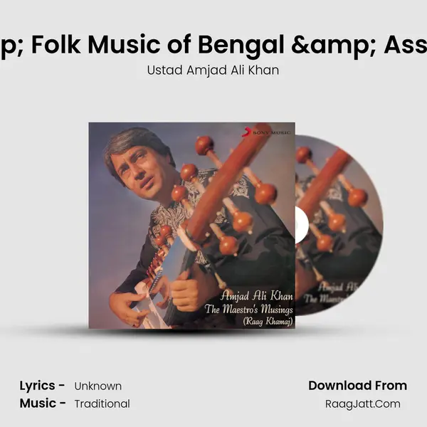 Raag Khamaj (Pahadi Dhun) & Folk Music of Bengal & Assam: Bhatiali & Bihu - Ustad Amjad Ali Khan