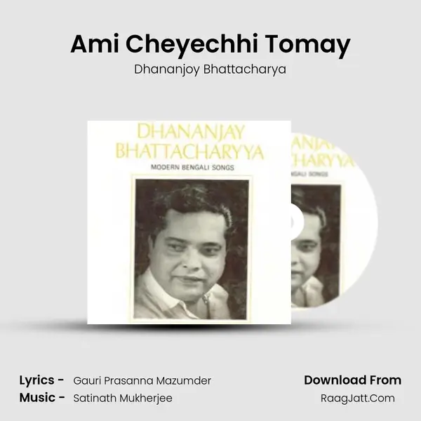 Ami Cheyechhi Tomay mp3 song