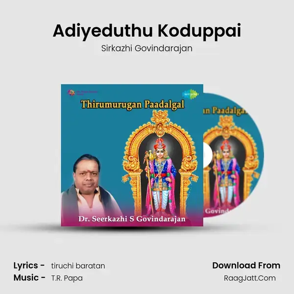 Adiyeduthu Koduppai Song mp3 | Sirkazhi Govindarajan