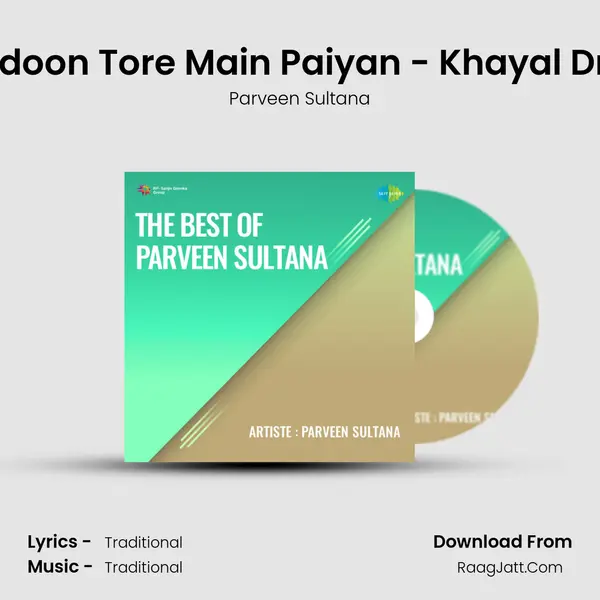 Padoon Tore Main Paiyan - Khayal Drut Song mp3 | Parveen Sultana