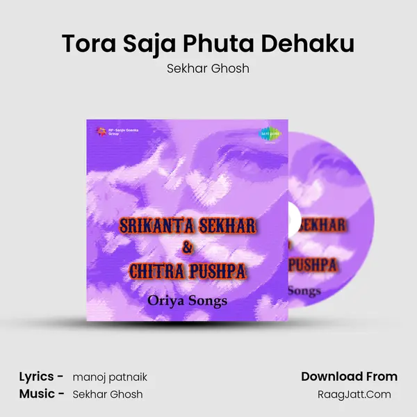 Tora Saja Phuta Dehaku Song mp3 | Sekhar Ghosh