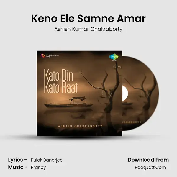 Keno Ele Samne Amar Song mp3 | Ashish Kumar Chakraborty