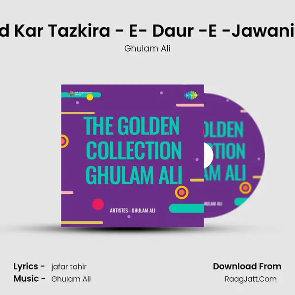 Chhed Kar Tazkira - E- Daur -E -Jawani Roya Song mp3 | Ghulam Ali