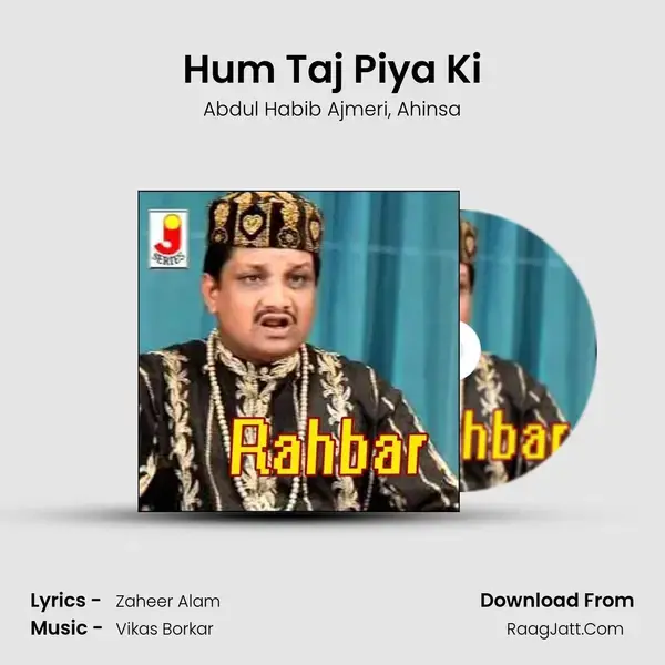 Hum Taj Piya Ki Song mp3 | Abdul Habib Ajmeri