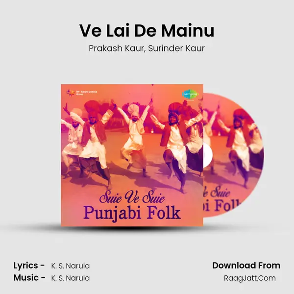 Ve Lai De Mainu Song mp3 | Prakash Kaur