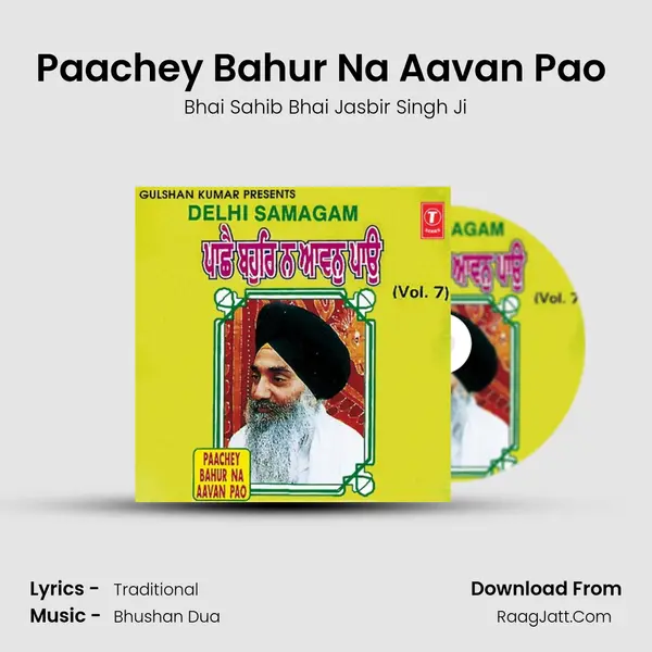 Pache Bohar Avan Pao (Vol.7) - Bhai Sahib Bhai Jasbir Singh Ji