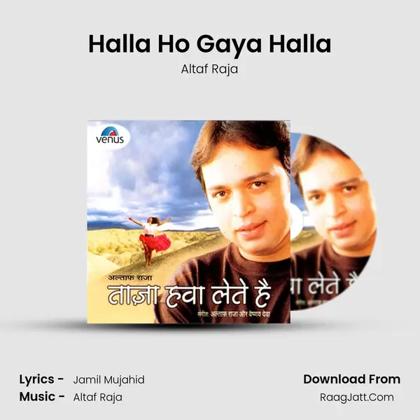 Halla Ho Gaya Halla Song mp3 | Altaf Raja