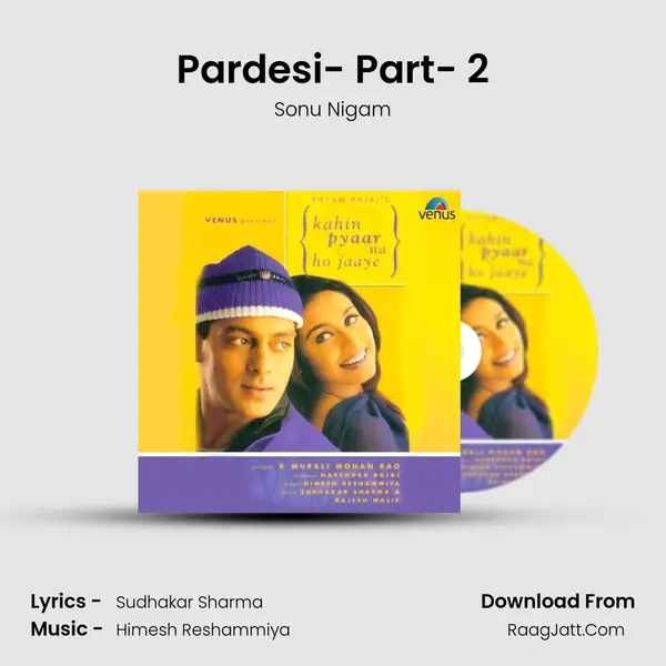 Pardesi- Part- 2 Song mp3 | Sonu Nigam