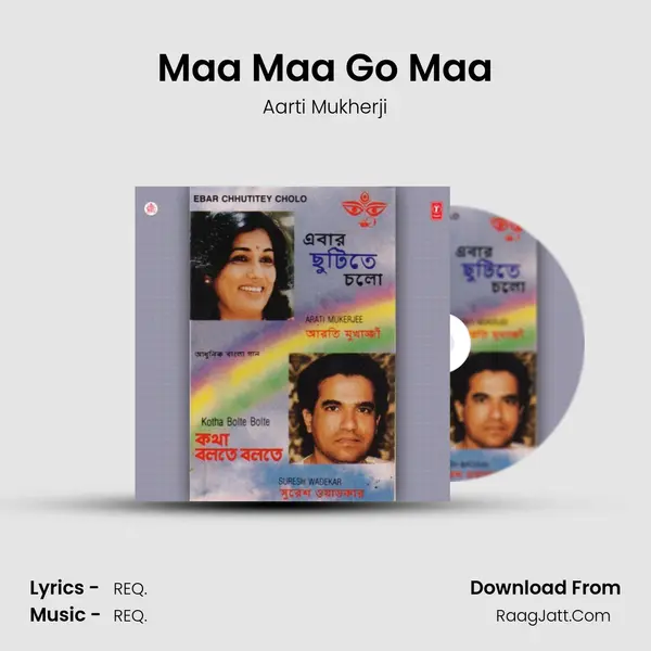 Maa Maa Go Maa Song mp3 | Aarti Mukherji