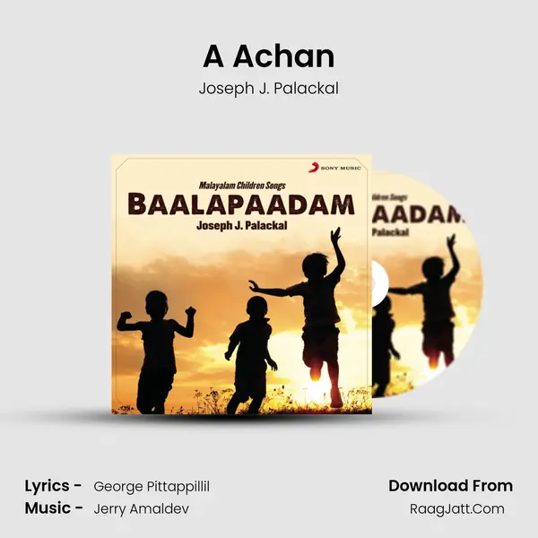 A Achan Song mp3 | Joseph J. Palackal