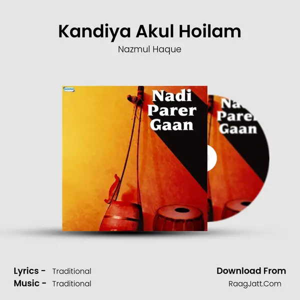 Kandiya Akul Hoilam Song mp3 | Nazmul Haque