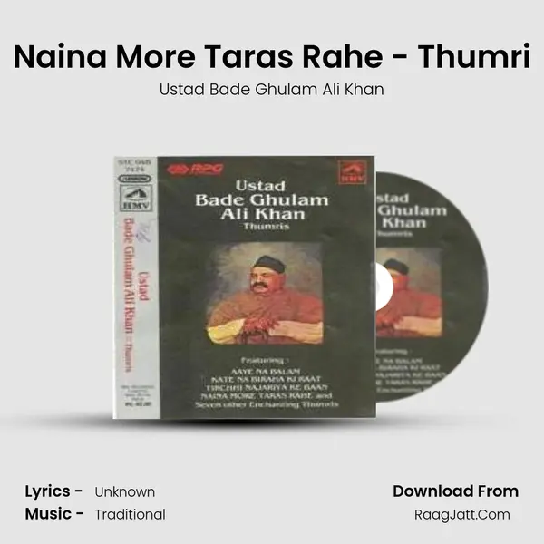 Naina More Taras Rahe - Thumri Song mp3 | Ustad Bade Ghulam Ali Khan