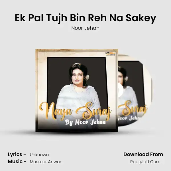 Ek Pal Tujh Bin Reh Na Sakey Song mp3 | Noor Jehan