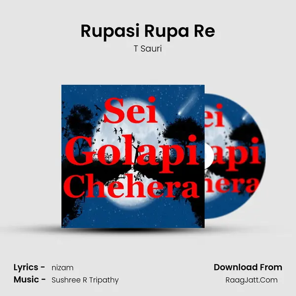 Rupasi Rupa Re Song mp3 | T Sauri