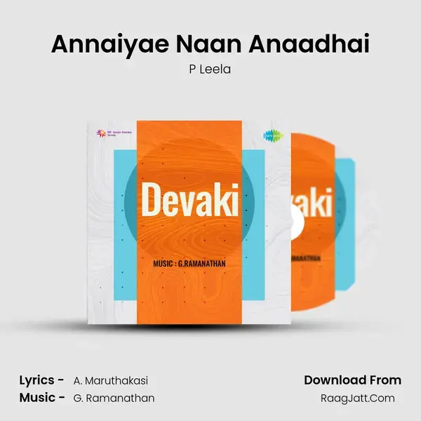 Annaiyae Naan Anaadhai Song mp3 | P Leela